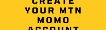 Get Started with MTN MoMo: Your Guide to Creating and Using Your Account
