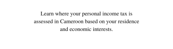 The Place of Assessment for Personal Income Tax in Cameroon