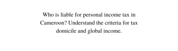 Who Needs to Pay Personal Income Tax in Cameroon?