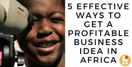 5 Effective Ways to Get a Profitable Business Idea in Africa