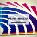 Business Idea: How to Start a Print Broker Business