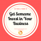 6 Things You Can Do to Get Someone Invest in Your Business