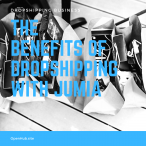 The Benefits of Jumia Dropshipping
