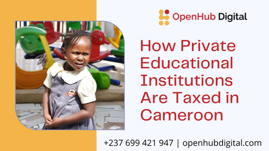 How Private Educational Institutions Are Taxed in Cameroon