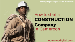 How to start your dream construction company in Cameroon