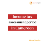 Company tax assessment period in Cameroon