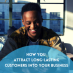 Attract Long-lasting Customers to Your Business