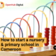 How to start a nursery & primary school in Cameroon