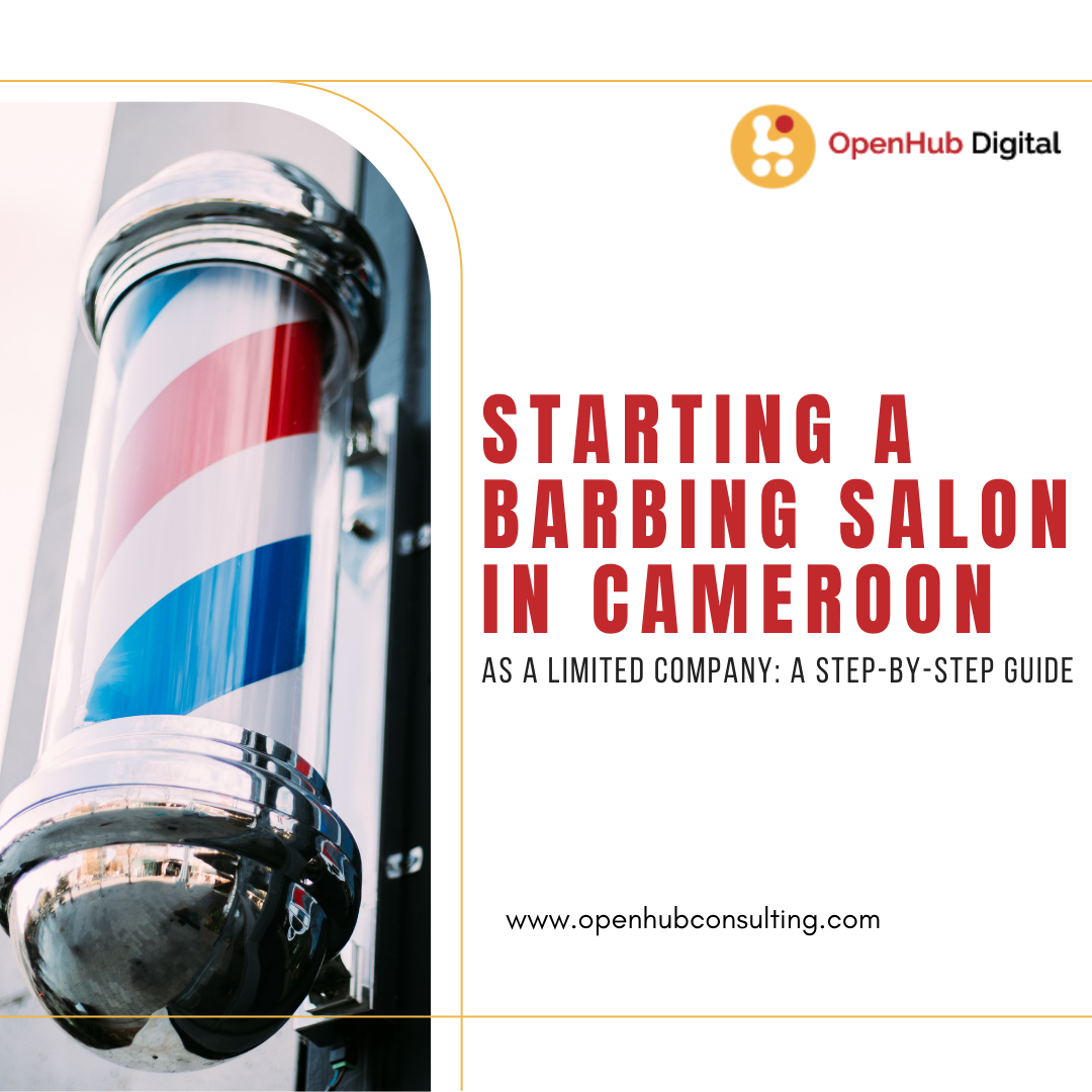 Starting a Barbing Salon in Cameroon as a Limited Company: A Step-by-Step Guide