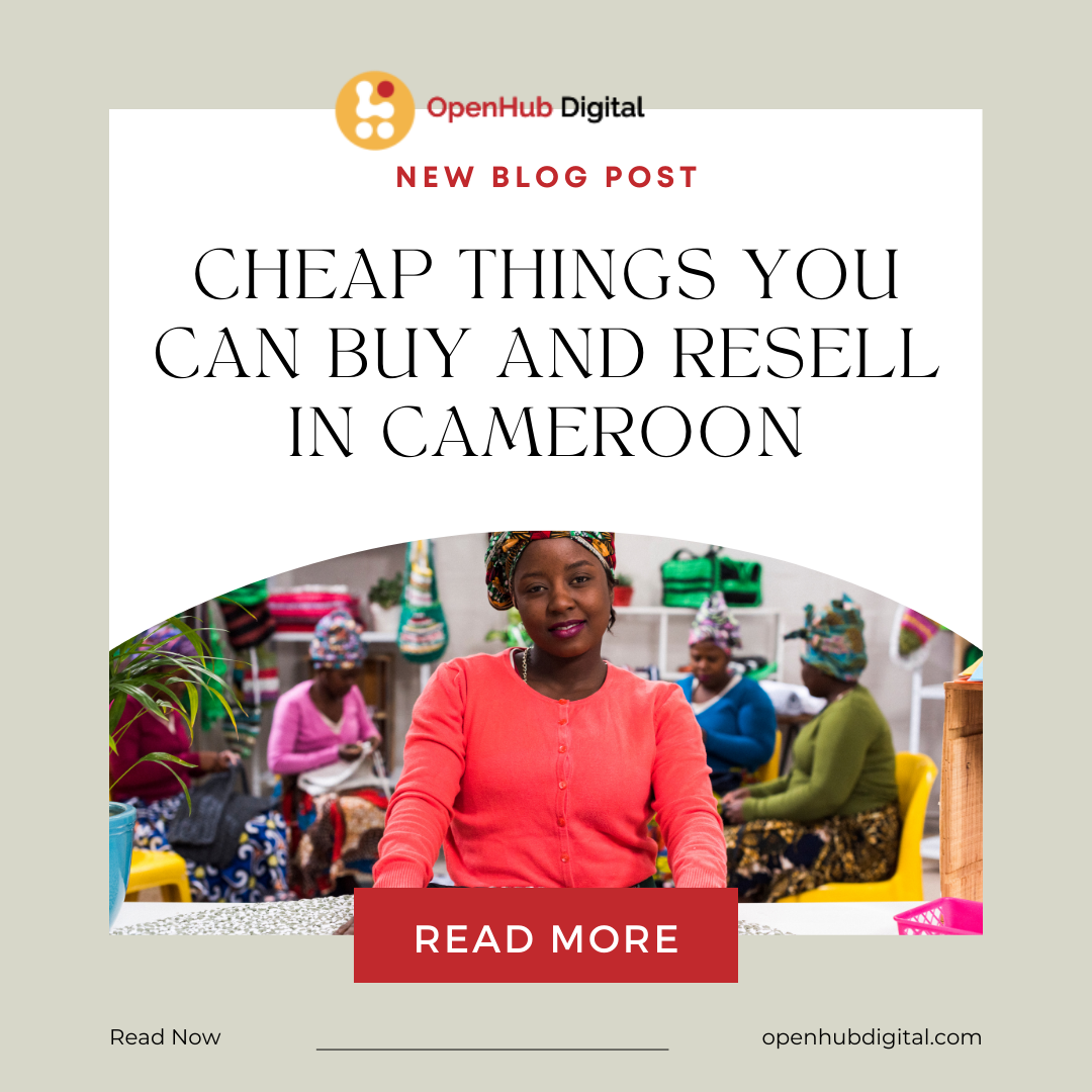 Cheap Things You Can Buy and Resell in Cameroon