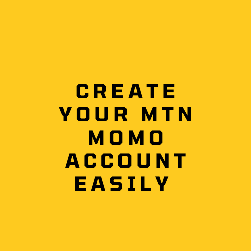 Get Started with MTN MoMo: Your Guide to Creating and Using Your Account