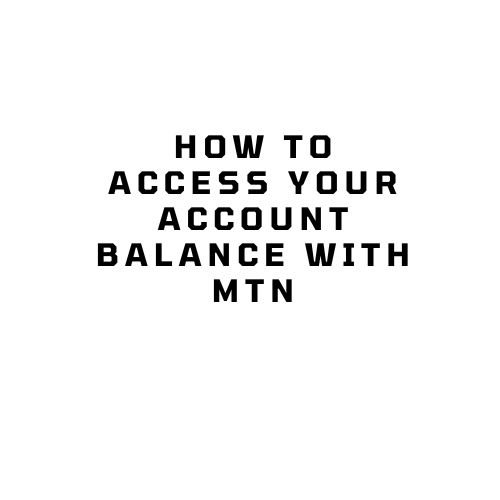 How to Access Your Account Balance with MTN