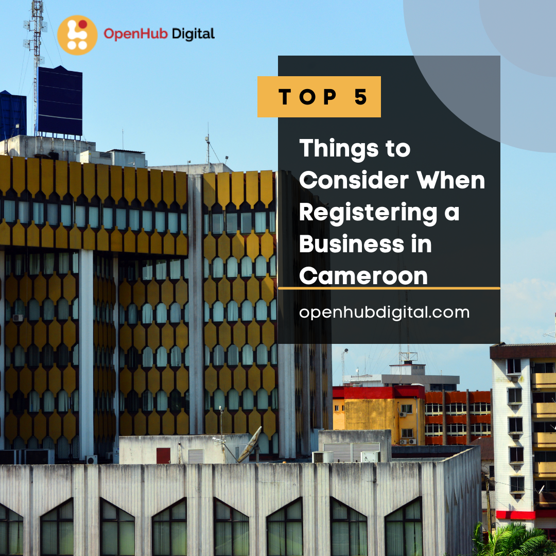 Top 5 Things to Consider When Registering a Business in Cameroon