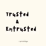 Trusted and Entrusted