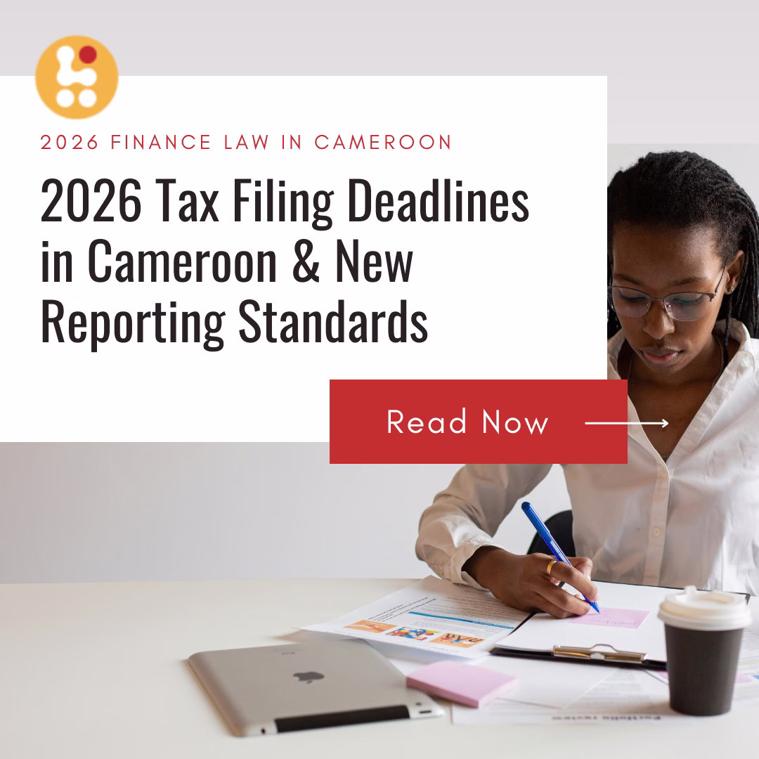 2026 Tax Filing Deadlines in Cameroon: New Reporting Standards