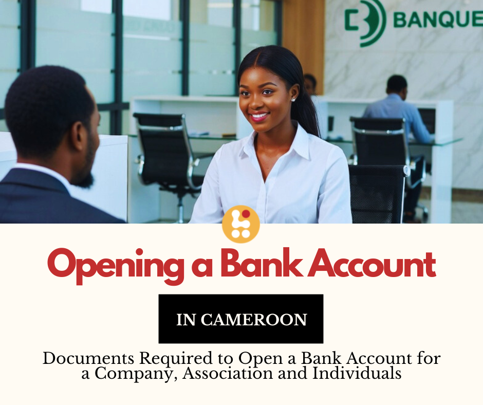 Documents Required to Open a Bank Account in Cameroon (Companies, Associations and Individuals)