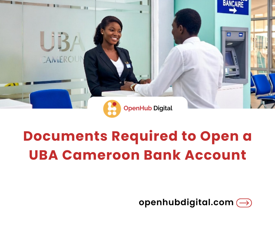 UBA Cameroon – Documents Required to Open a Bank Account